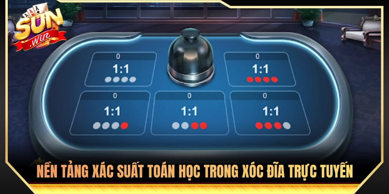 Quy luật xác suất thống kê áp dụng cho bàn cược xóc đĩa mạng 