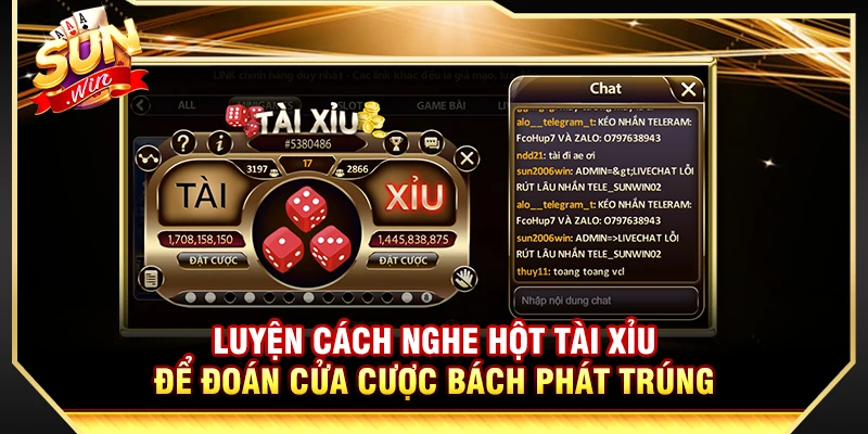 Luyện Cách Nghe Hột Tài Xỉu Để Đoán Cửa Cược Bách Phát Trúng